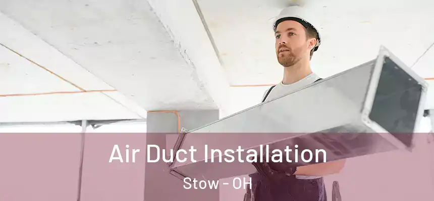  Air Duct Installation Stow - OH