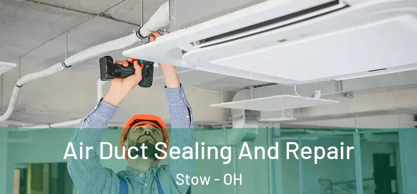 Air Duct Sealing And Repair Stow - OH