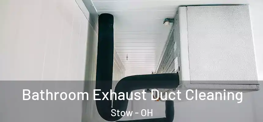 Bathroom Exhaust Duct Cleaning Stow - OH