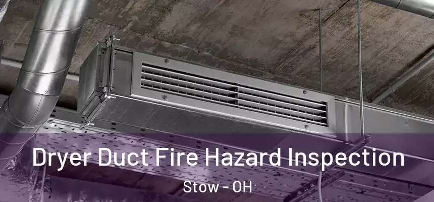  Dryer Duct Fire Hazard Inspection Stow - OH