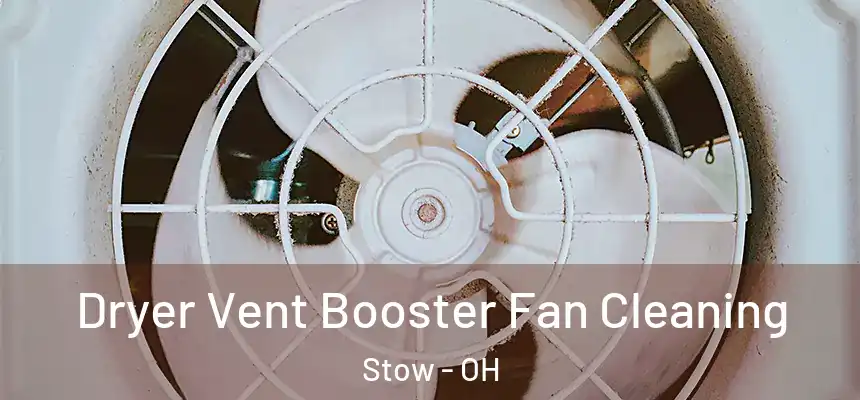  Dryer Vent Booster Fan Cleaning Stow - OH