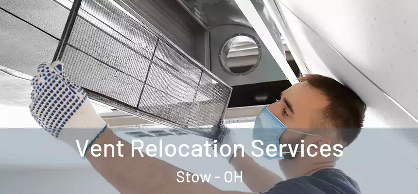 Vent Relocation Services Stow - OH